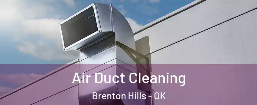 Air Duct Cleaning Brenton Hills - OK