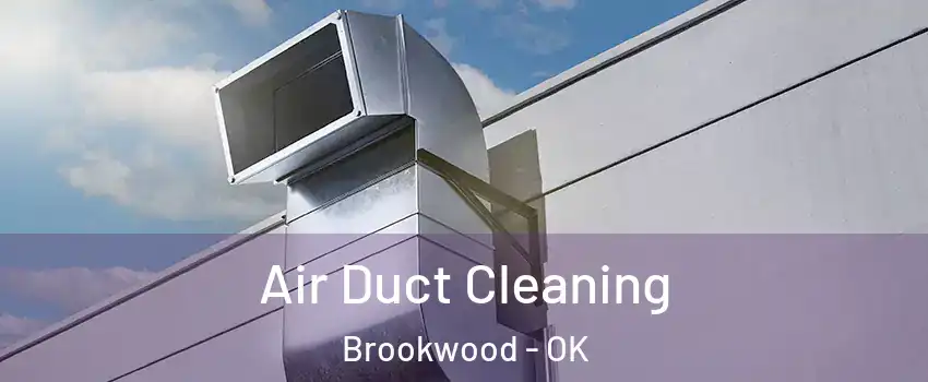 Air Duct Cleaning Brookwood - OK