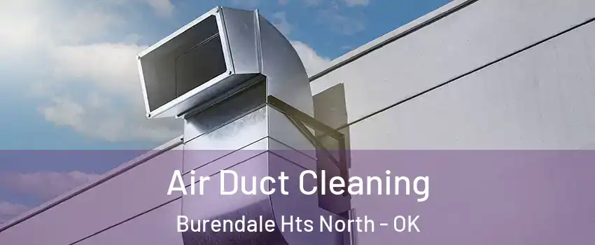 Air Duct Cleaning Burendale Hts North - OK