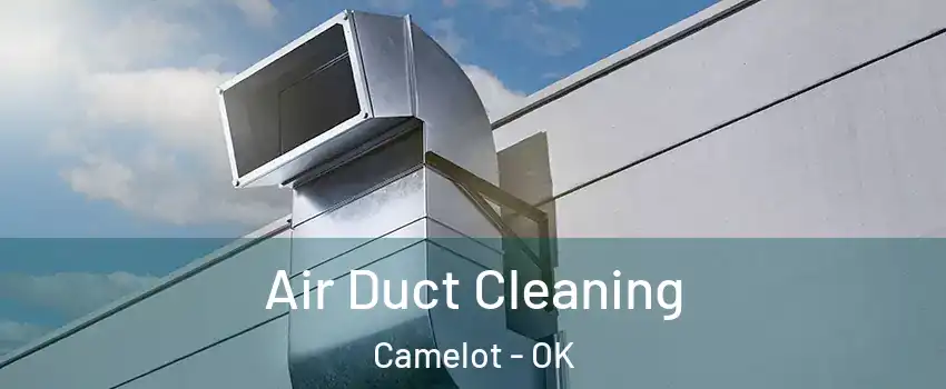 Air Duct Cleaning Camelot - OK