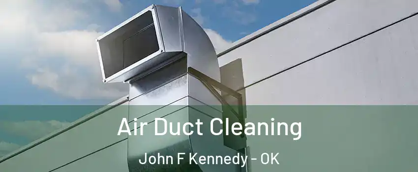 Air Duct Cleaning John F Kennedy - OK