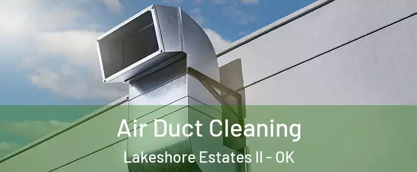 Air Duct Cleaning Lakeshore Estates II - OK