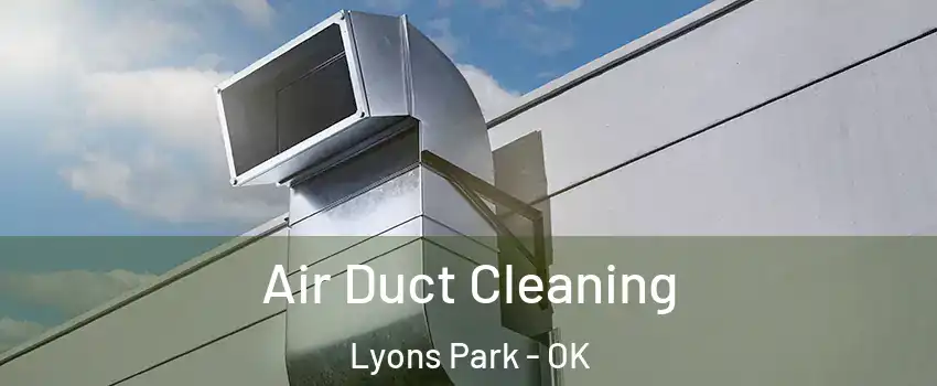 Air Duct Cleaning Lyons Park - OK