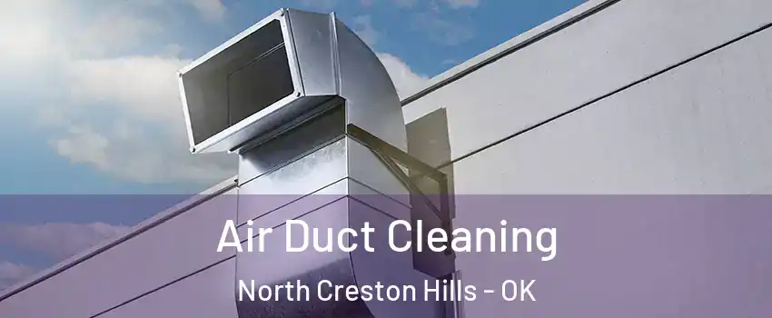 Air Duct Cleaning North Creston Hills - OK