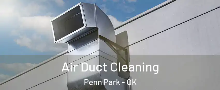 Air Duct Cleaning Penn Park - OK