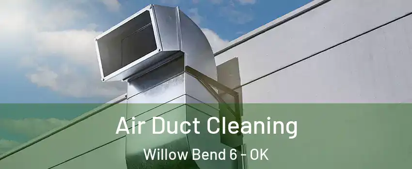 Air Duct Cleaning Willow Bend 6 - OK