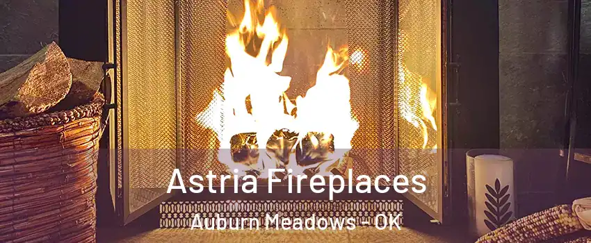 Astria Fireplaces Auburn Meadows - OK