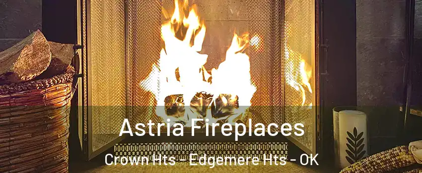 Astria Fireplaces Crown Hts - Edgemere Hts - OK
