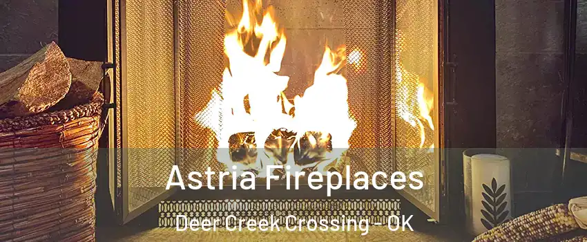 Astria Fireplaces Deer Creek Crossing - OK