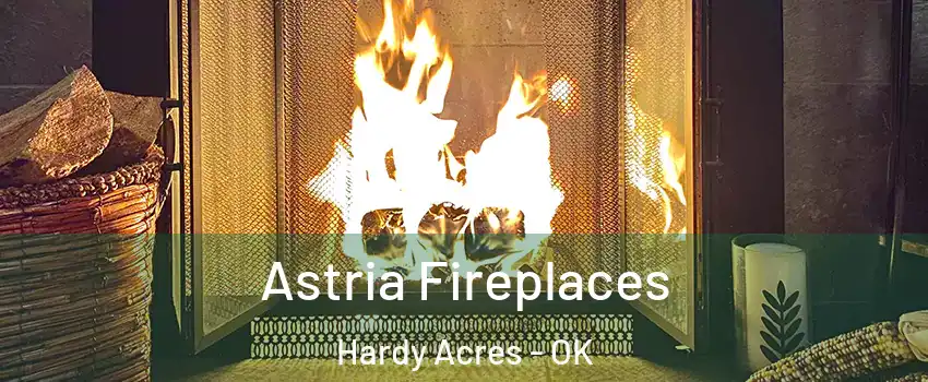 Astria Fireplaces Hardy Acres - OK