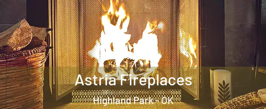 Astria Fireplaces Highland Park - OK