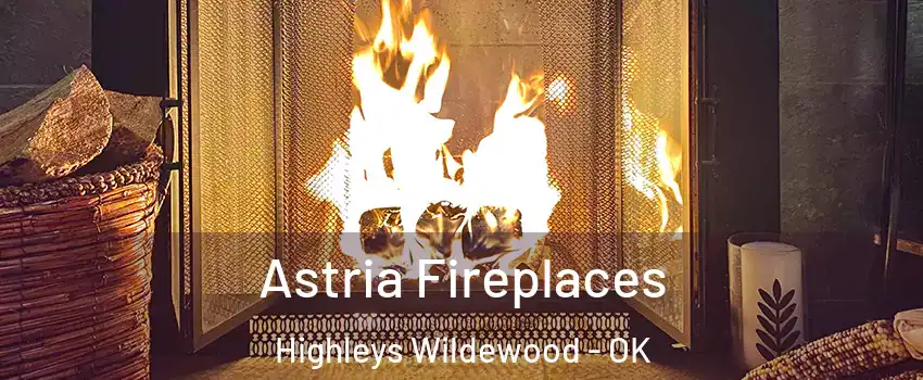 Astria Fireplaces Highleys Wildewood - OK