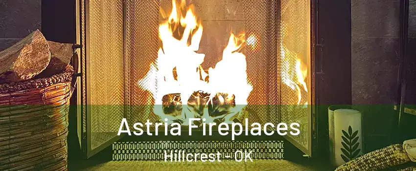 Astria Fireplaces Hillcrest - OK