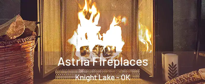 Astria Fireplaces Knight Lake - OK