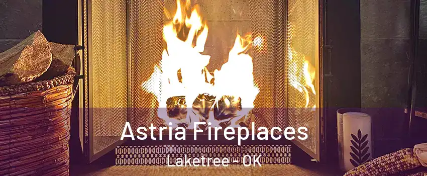 Astria Fireplaces Laketree - OK
