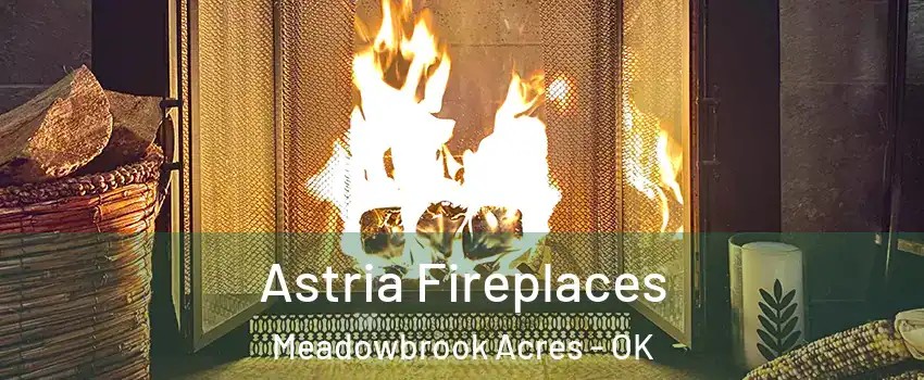 Astria Fireplaces Meadowbrook Acres - OK