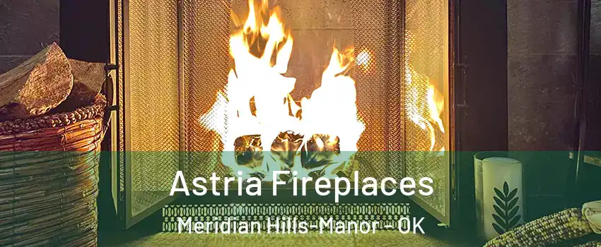 Astria Fireplaces Meridian Hills-Manor - OK