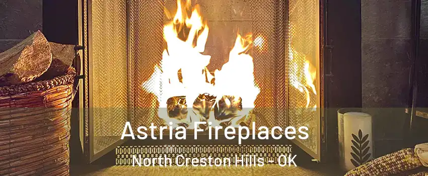 Astria Fireplaces North Creston Hills - OK