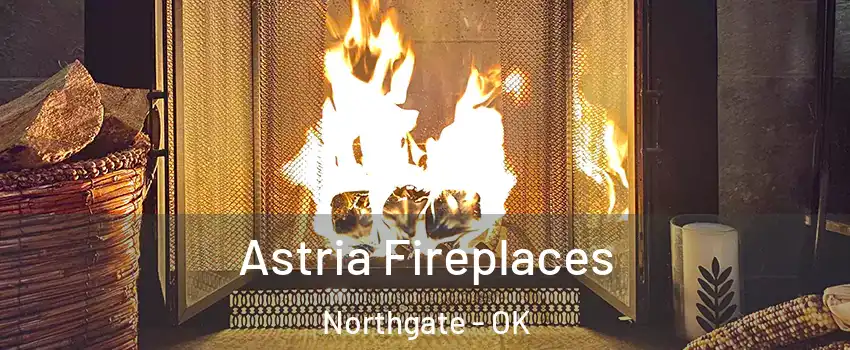 Astria Fireplaces Northgate - OK