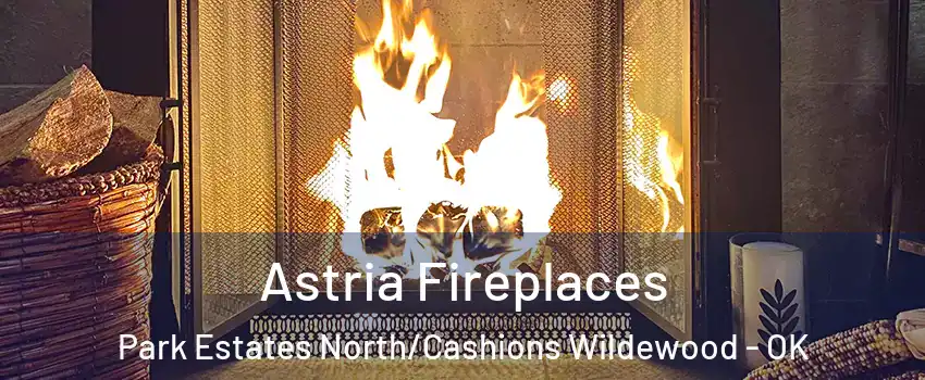 Astria Fireplaces Park Estates North/Cashions Wildewood - OK