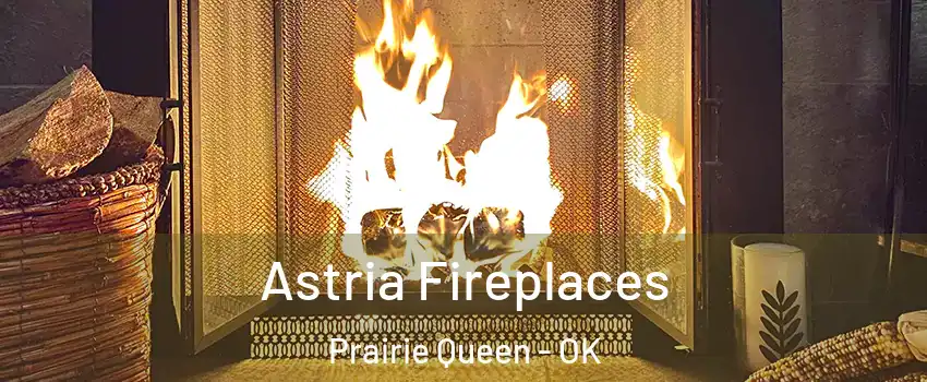 Astria Fireplaces Prairie Queen - OK