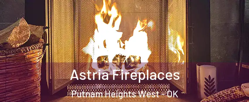 Astria Fireplaces Putnam Heights West - OK