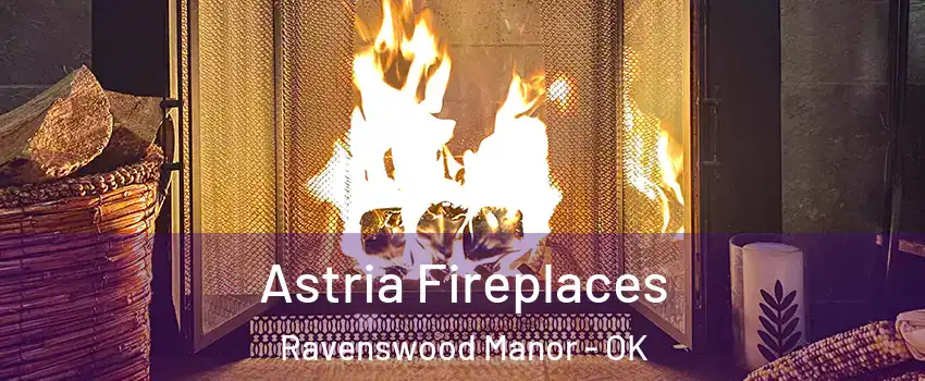 Astria Fireplaces Ravenswood Manor - OK