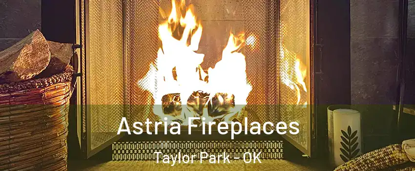 Astria Fireplaces Taylor Park - OK