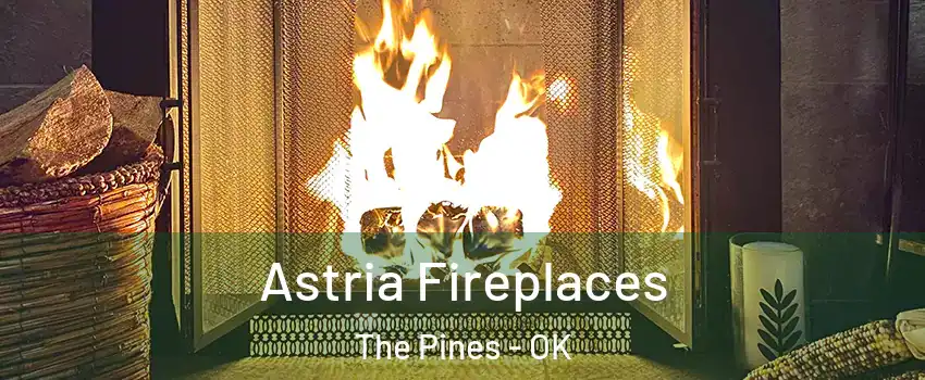 Astria Fireplaces The Pines - OK
