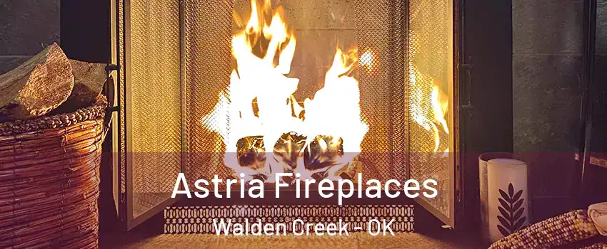 Astria Fireplaces Walden Creek - OK