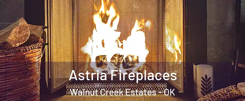 Astria Fireplaces Walnut Creek Estates - OK