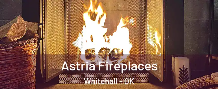 Astria Fireplaces Whitehall - OK