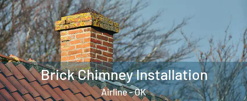 Brick Chimney Installation Airline - OK