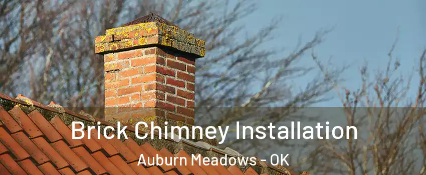 Brick Chimney Installation Auburn Meadows - OK
