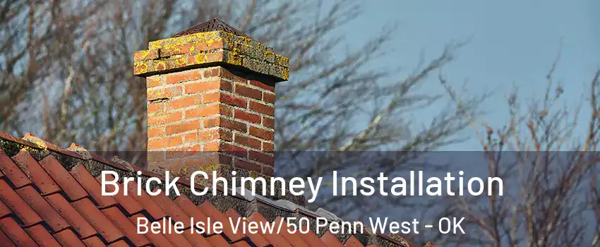 Brick Chimney Installation Belle Isle View/50 Penn West - OK
