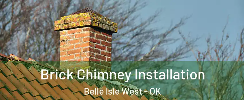 Brick Chimney Installation Belle Isle West - OK
