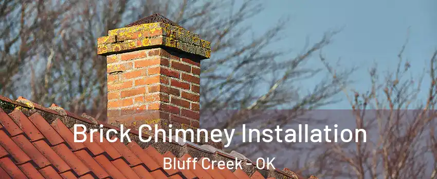 Brick Chimney Installation Bluff Creek - OK