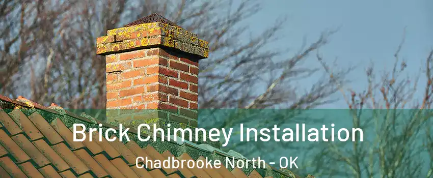 Brick Chimney Installation Chadbrooke North - OK