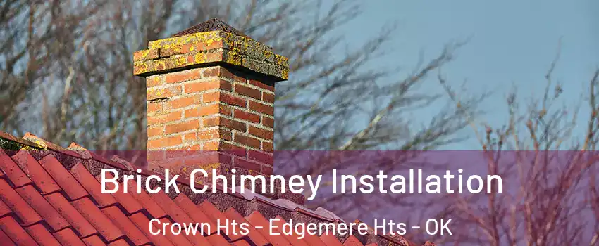 Brick Chimney Installation Crown Hts - Edgemere Hts - OK