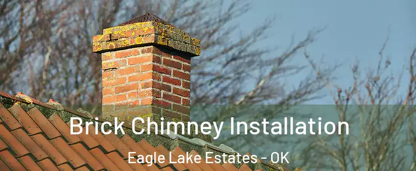 Brick Chimney Installation Eagle Lake Estates - OK