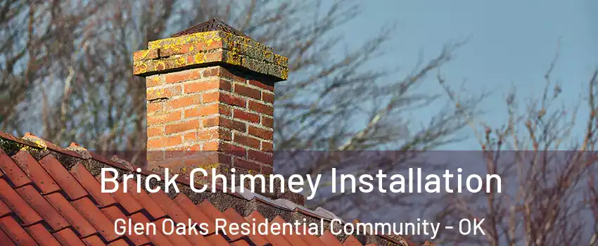 Brick Chimney Installation Glen Oaks Residential Community - OK