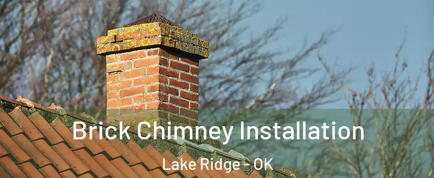 Brick Chimney Installation Lake Ridge - OK