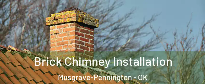 Brick Chimney Installation Musgrave-Pennington - OK