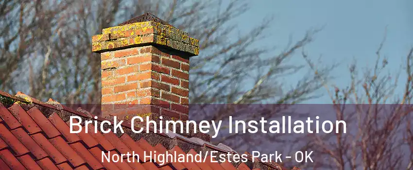 Brick Chimney Installation North Highland/Estes Park - OK