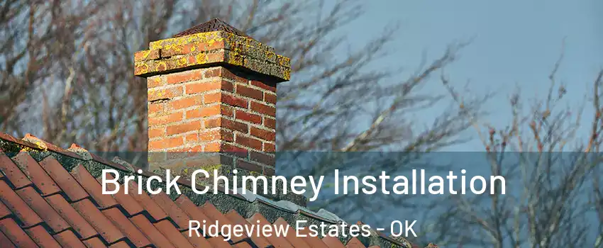 Brick Chimney Installation Ridgeview Estates - OK