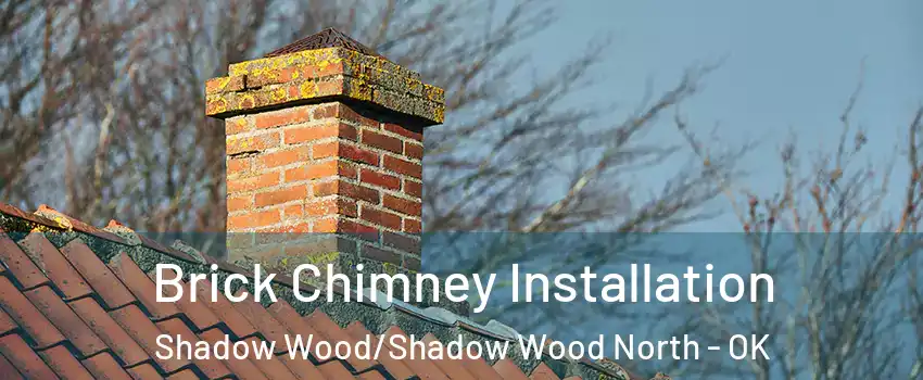 Brick Chimney Installation Shadow Wood/Shadow Wood North - OK