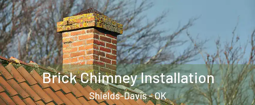 Brick Chimney Installation Shields-Davis - OK