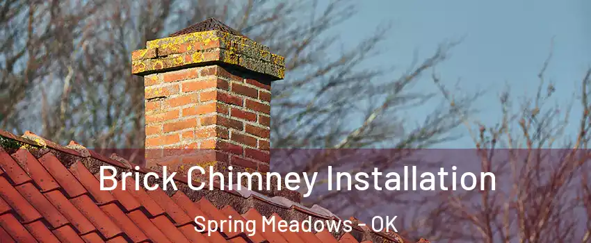 Brick Chimney Installation Spring Meadows - OK