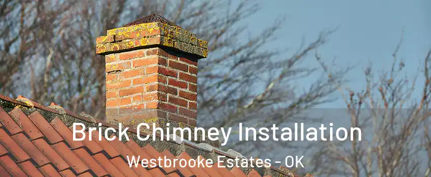Brick Chimney Installation Westbrooke Estates - OK