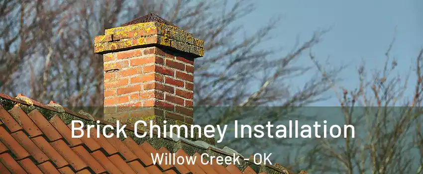 Brick Chimney Installation Willow Creek - OK